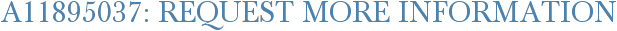 A11895037: Request More Information