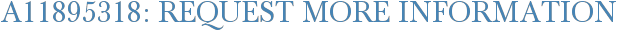 A11895318: Request More Information