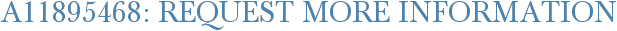 A11895468: Request More Information