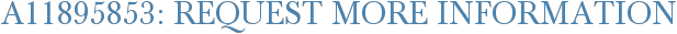 A11895853: Request More Information