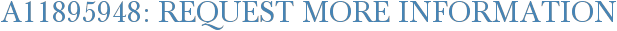 A11895948: Request More Information