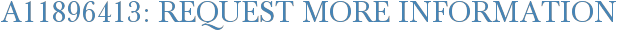 A11896413: Request More Information