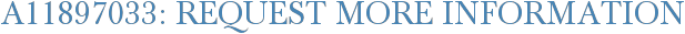 A11897033: Request More Information