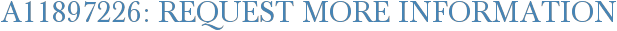 A11897226: Request More Information