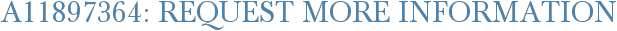 A11897364: Request More Information