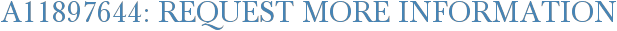 A11897644: Request More Information