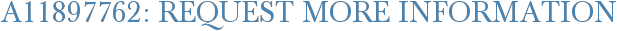 A11897762: Request More Information