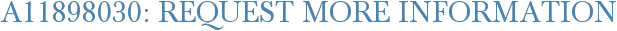 A11898030: Request More Information