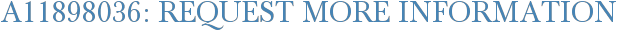 A11898036: Request More Information
