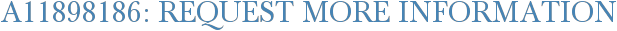 A11898186: Request More Information