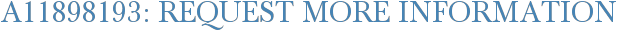 A11898193: Request More Information