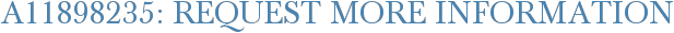 A11898235: Request More Information