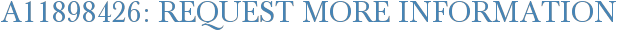 A11898426: Request More Information