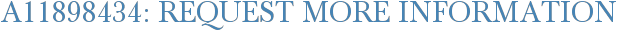 A11898434: Request More Information
