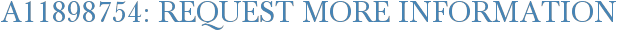 A11898754: Request More Information