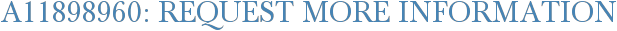 A11898960: Request More Information