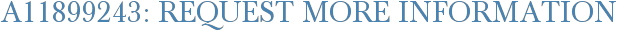 A11899243: Request More Information