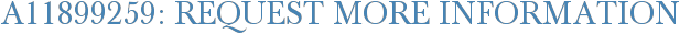 A11899259: Request More Information