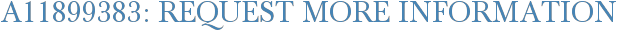 A11899383: Request More Information