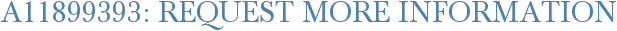 A11899393: Request More Information