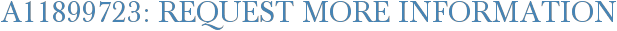 A11899723: Request More Information