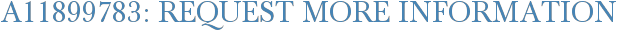 A11899783: Request More Information