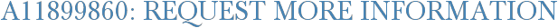 A11899860: Request More Information