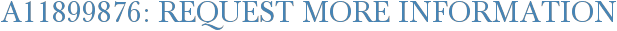 A11899876: Request More Information