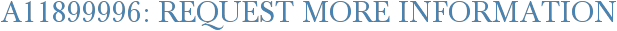 A11899996: Request More Information