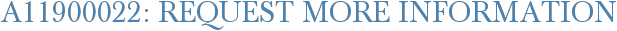 A11900022: Request More Information