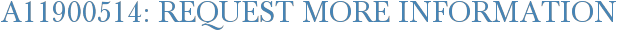 A11900514: Request More Information