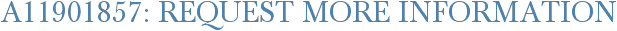 A11901857: Request More Information