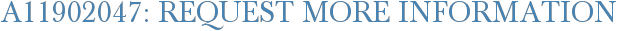 A11902047: Request More Information