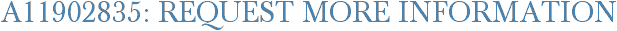A11902835: Request More Information