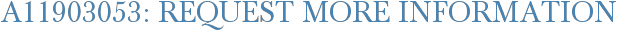 A11903053: Request More Information