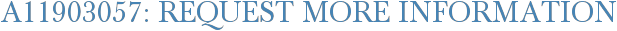 A11903057: Request More Information