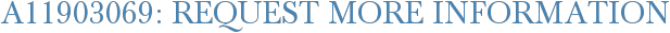 A11903069: Request More Information