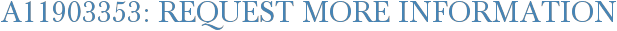 A11903353: Request More Information