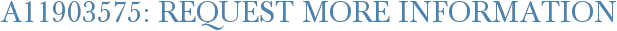 A11903575: Request More Information