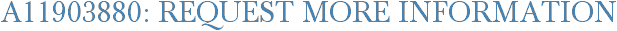 A11903880: Request More Information