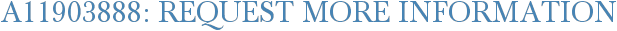 A11903888: Request More Information