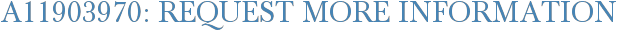 A11903970: Request More Information