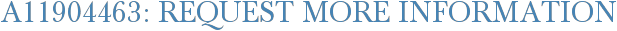 A11904463: Request More Information