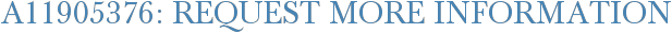 A11905376: Request More Information
