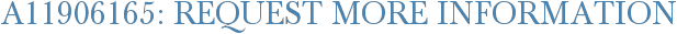 A11906165: Request More Information