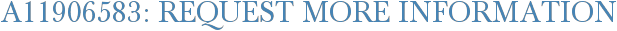 A11906583: Request More Information