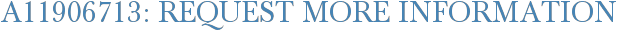 A11906713: Request More Information