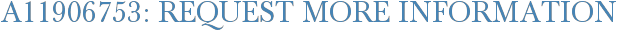 A11906753: Request More Information