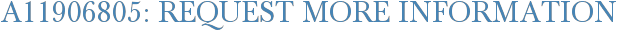 A11906805: Request More Information