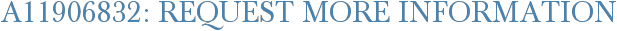 A11906832: Request More Information